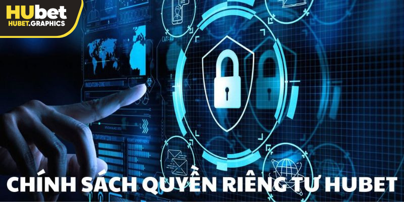 Quyền riêng tư và quy định cụ thể tại Hubet