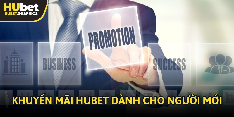 Hàng loạt khuyến mãi Hubet dành cho người chơi mới