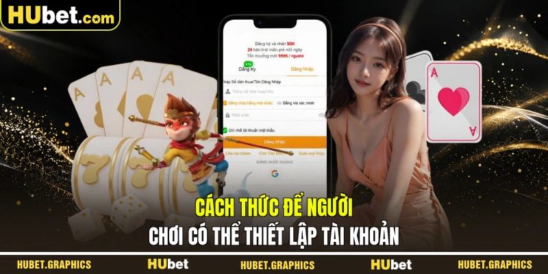 Cách thức để người chơi có thể thiết lập tài khoản