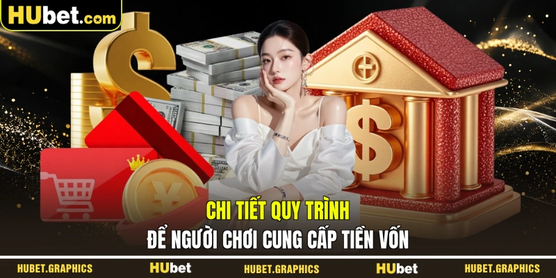 Chi tiết quy trình để người chơi cung cấp tiền vốn