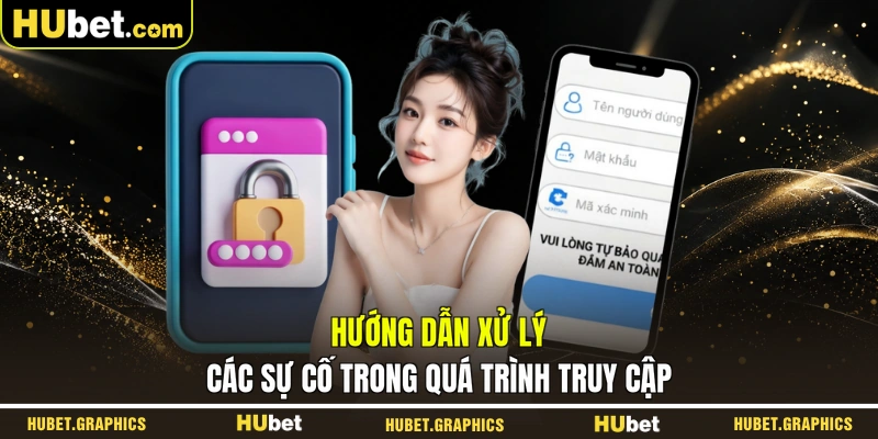 Hướng dẫn xử lý các sự cố trong quá trình truy cập