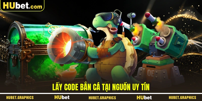 Lấy code bắn cá tại nguồn uy tín