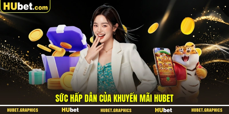 Sức hấp dẫn của khuyến mãi HUBET