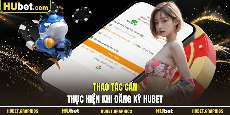 Thao tác cần thực hiện khi đăng ký HUBET