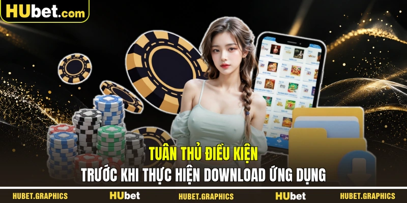 Tuân thủ điều kiện trước khi thực hiện download ứng dụng